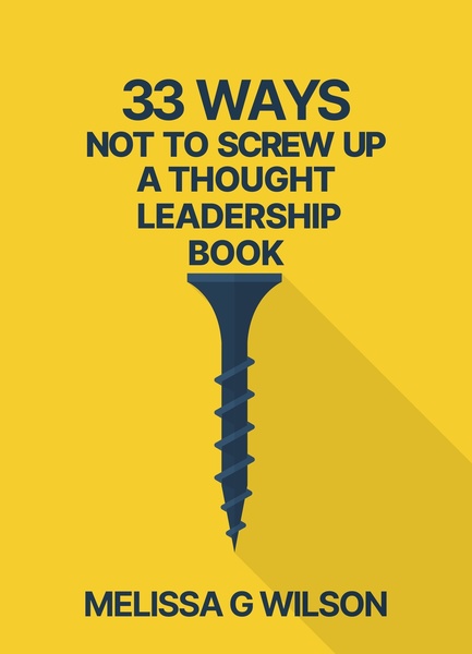 Front cover of 33 ways not to screw up a thought leadership book